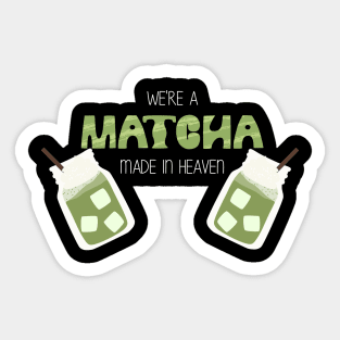 Matcha Made in Heaven Sticker